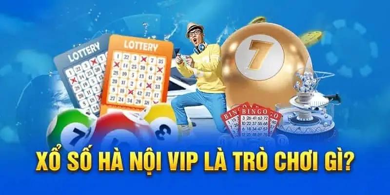 Xổ Số Hà Nội Vip Là Gì?